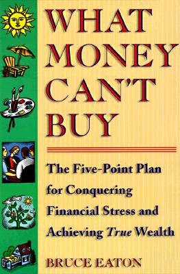 Coquering Your Financial Stress: the Five-Point Plan for Generating True Wealth; Coquering Your Financial Stress: the Five-Point Plan for Generating True Wealth