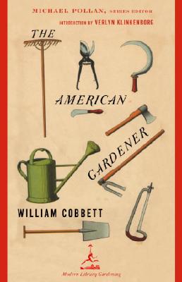 The American Gardener (Modern Library Gardening)