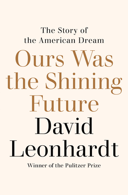 OURS WAS SHINING FUTURE THE STORY OF THE AMERICAN DREAM