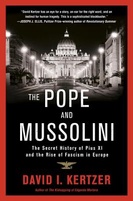The Pope and Mussolini: The Secret History of Pius XI and the Rise of Fascism in Europe