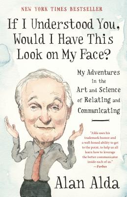 If I Understood You, Would I Have This Look on My Face: My Adventures in the Art and Science of Relating and Communicating