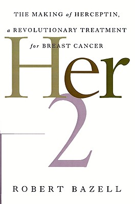 Image for Her-2: The Making of Herceptin, a Revolutionary Treatment for Breast Cancer