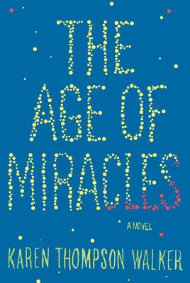 The Age of Miracles: A Novel