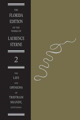 Life and Opinions of Tristram Shandy, Gentleman: The Text, Vol, 2 (Florida Edition of the Works of Laurence Sterne) (Florida Edition of the Works of Laurence Sterne, 2)