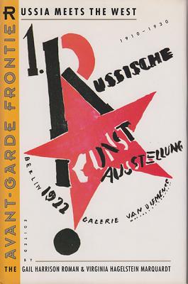 Image for THE AVANT-GARDE FRONTIER: RUSSIA MEETS THE WEST, 1910-1930 THE AVANT-GARDE FRONTIER: RUSSIA MEETS THE WEST, 1910-1930