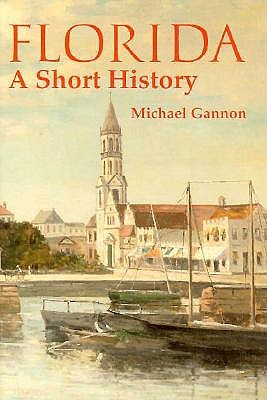 Florida: A Short History (Columbus Quincentenary Series)