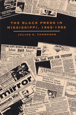Image for THE BLACK PRESS IN MISSISSIPPI, 1865-1985 THE BLACK PRESS IN MISSISSIPPI, 1865-1985
