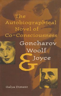 The Autobiographical Novel of Co-Consciousness Goncharov, Woolf, and Joyce