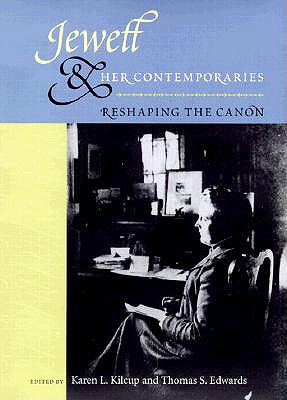 JEWETT AND HER CONTEMPORARIES: RESHAPING THE CANON