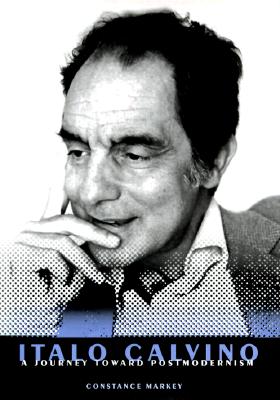 ITALO CALVINO: A JOURNEY TOWARD POSTMODERNISM (CROSSCURRENTS)