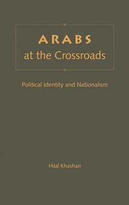 Arabs at the Crossroads: Political Identity and Nationalism
