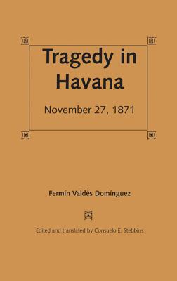 Tragedy in Havana: November 27, 1871