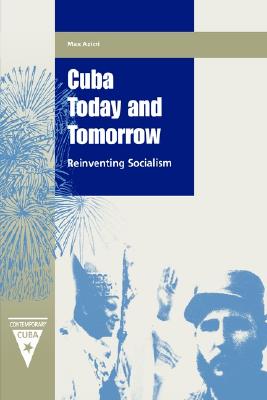 Image for Cuba Today and Tomorrow: Reinventing Socialism (Contemporary Cuba)
