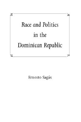 Image for Race and Politics in the Dominican Republic Race and Politics in the Dominican Republic