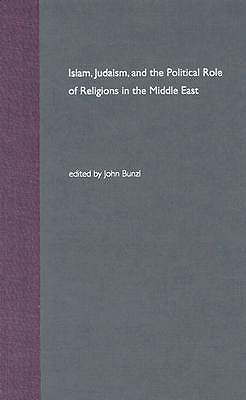 Image for Islam, Judaism, and the Political Role of Religions in the Middle East [Hardcover] Bunzl, John
