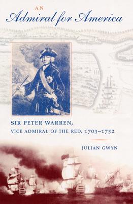 An Admiral for America: Sir Peter Warren,Vice Admiral of the Red, 1703-1752 (New Perspectives on Maritime History and Nautical Archaeology)