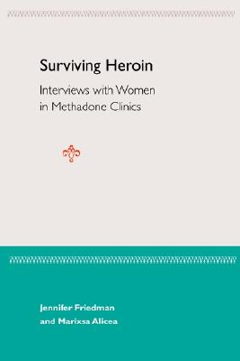 Surviving Heroin: Interviews with Women in Methadone Clinics Image for Surviving Heroin: Interviews with Women in Methadone Clinics