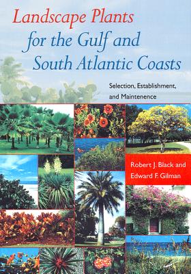 LANDSCAPE PLANTS FOR THE GULF AND SOUTH ATLANTIC COASTS: SELECTION, ESTABLISHMENT, AND MAINTENANCE