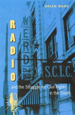 RADIO AND THE STRUGGLE FOR CIVIL RIGHTS IN THE SOUTH