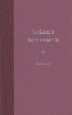 Image for FOUNDATIONS OF MODERN ARAB IDENTITY FOUNDATIONS OF MODERN ARAB IDENTITY
