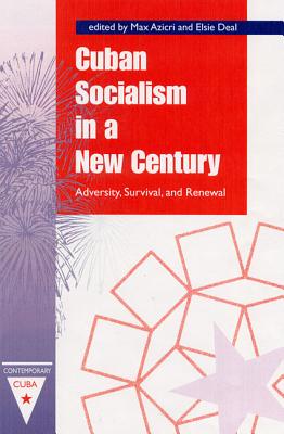 Image for CUBAN SOCIALISM IN A NEW CENTURY: ADVERSITY, SURVIVAL, AND RENEWAL CUBAN SOCIALISM IN A NEW CENTURY: ADVERSITY, SURVIVAL, AND RENEWAL