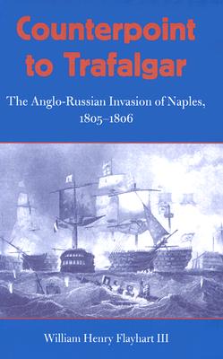 Image for COUNTERPOINT TO TRAFALGAR: THE ANGLO-RUSSIAN INVASION OF NAPLES, 1805-1806 COUNTERPOINT TO TRAFALGAR: THE ANGLO-RUSSIAN INVASION OF NAPLES, 1805-1806