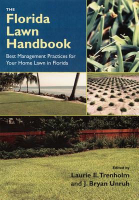 Image for THE FLORIDA LAWN HANDBOOK: BEST MANAGEMENT PRACTICES FOR YOUR HOME LAWN IN FLORIDA THE FLORIDA LAWN HANDBOOK: BEST MANAGEMENT PRACTICES FOR YOUR HOME LAWN IN FLORIDA
