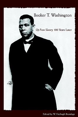 Image for BOOKER T. WASHINGTON AND BLACK PROGRESS: UP FROM SLAVERY 100 YEARS LATER BOOKER T. WASHINGTON AND BLACK PROGRESS: UP FROM SLAVERY 100 YEARS LATER