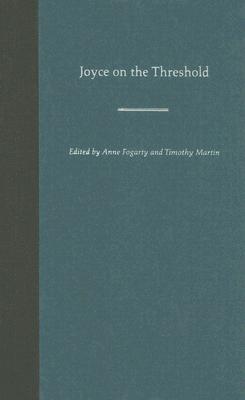 Joyce on the Threshold (The Florida James Joyce Series)