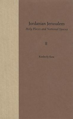 Image for JORDANIAN JERUSALEM: HOLY PLACES AND NATIONAL SPACES JORDANIAN JERUSALEM: HOLY PLACES AND NATIONAL SPACES