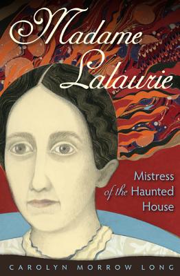 Image for MADAME LALAURIE, MISTRESS OF THE HAUNTED HOUSE MADAME LALAURIE, MISTRESS OF THE HAUNTED HOUSE