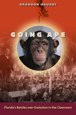 Going Ape: Florida's Battles over Evolution in the Classroom