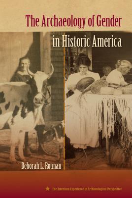 Image for The Archaeology of Gender in Historic America (American Experience in Archaeological Pespective)