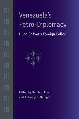 Image for Venezuela's Petro-Diplomacy: Hugo Chávez's Foreign Policy [Paperback] Clem, Ralph S.; Maingot, Anthony P. and Eguizábal, Cristina