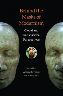 Image for BEHIND THE MASKS OF MODERNISM: GLOBAL AND TRANSNATIONAL PERSPECTIVES BEHIND THE MASKS OF MODERNISM: GLOBAL AND TRANSNATIONAL PERSPECTIVES