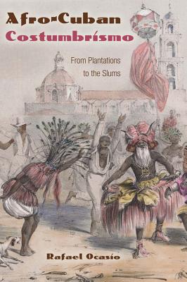 Image for AFRO-CUBAN COSTUMBRISMO: FROM PLANTATIONS TO THE SLUMS AFRO-CUBAN COSTUMBRISMO: FROM PLANTATIONS TO THE SLUMS