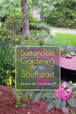 Image for Sustainable Gardening for the Southeast Sustainable Gardening for the Southeast