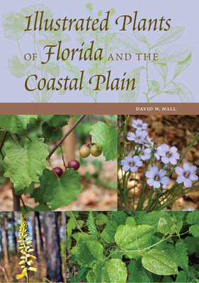 Illustrated Plants of Florida and the Coastal Plain, Second Edition