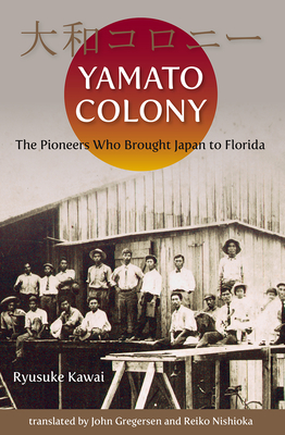 YAMATO COLONY: THE PIONEERS WHO BROUGHT JAPAN TO FLORIDA