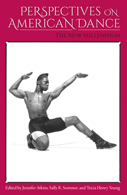 Image for PERSPECTIVES ON AMERICAN DANCE: THE NEW MILLENNIUM PERSPECTIVES ON AMERICAN DANCE: THE NEW MILLENNIUM