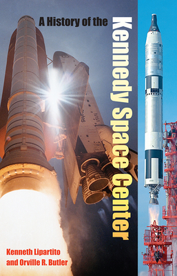 Image for A HISTORY OF THE KENNEDY SPACE CENTER A HISTORY OF THE KENNEDY SPACE CENTER