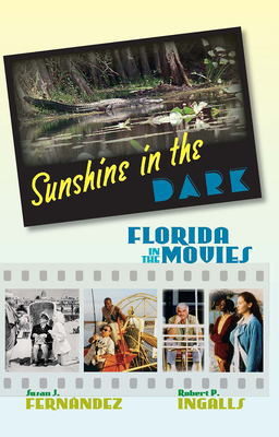 Image for SUNSHINE IN THE DARK: FLORIDA IN THE MOVIES SUNSHINE IN THE DARK: FLORIDA IN THE MOVIES