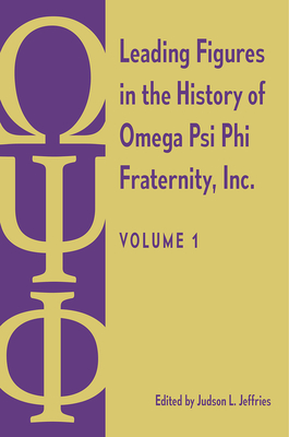 Image for LEADING FIGURES IN THE HISTORY OF OMEGA PSI PHI FRATERNITY, INC. : VOLUME 1 LEADING FIGURES IN THE HISTORY OF OMEGA PSI PHI FRATERNITY, INC. : VOLUME 1