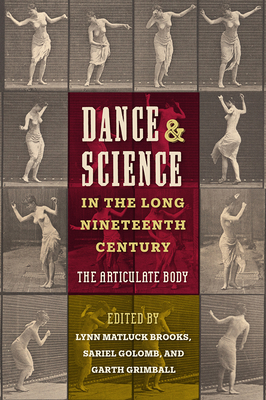 DANCE AND SCIENCE IN THE LONG NINETEENTH CENTURY: THE ARTICULATE BODY