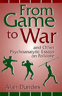 FROM GAME TO WAR AND OTHER PSYCHOANALYTIC ESSAYS ON FOLKLORE