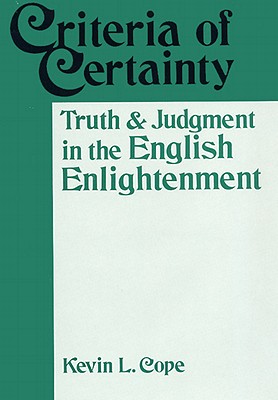 CRITERIA OF CERTAINTY: TRUTH AND JUDGMENT IN THE ENGLISH ENLIGHTENMENT