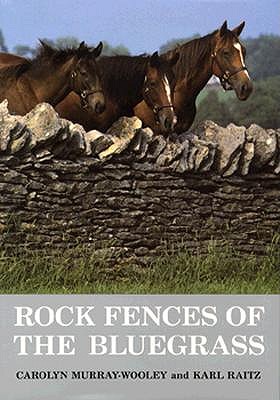 Rock Fences of the Bluegrass (Perspectives on Kentucky's Past: Architecture, Archaeology, and Landscape)