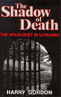 The Shadow of Death: The Holocaust in Lithuania