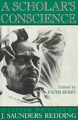 SCHOLAR'S CONSCIENCE : SELECTED WRITINGS OF J. SAUNDERS REDDING