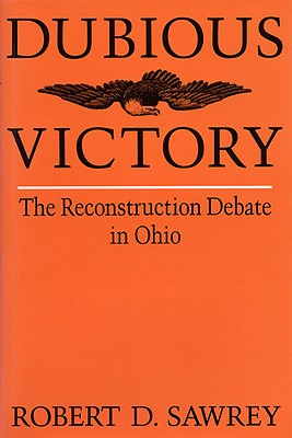 DUBIOUS VICTORY: THE RECONSTRUCTION DEBATE IN OHIO